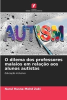 O dilema dos professores malaios em relação aos alunos autistas (Portuguese Edition) 6208934028 Book Cover