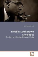 Freebies and Brown Envelopes: The Case of Ethiopian Broadcast Media 3639172620 Book Cover