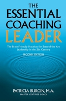 The Essential Coaching Leader : Brain-Friendly Practices to Refresh Your Personal Leadership in the 21st Century 1946384577 Book Cover