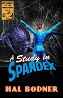 A Study in Spandex: The Adventures of the Whirlwind Volume 2 1637899092 Book Cover