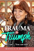 Trauma To Triumph If I can: If I can... You can too! 069215244X Book Cover