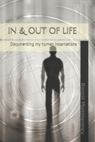 IN & OUT OF LIFE: Documenting my human incarnations (Story of my Lives & Past Life Diary) B0GKDK18BN Book Cover