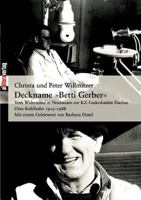 Deckname "Betti Gerber": Vom Widerstand in Neuhausen zur KZ-Gedenkstätte Dachau - Otto Kohlhofer 1915-1988 3865201830 Book Cover