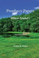 Prophecy Papers : Biblical Prophecy 1619180669 Book Cover