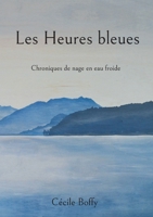 Les Heures bleues: Chroniques de nage en eau froide (French Edition) 2322506079 Book Cover