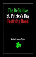 The Definitive St. Patrick's Day Festivity Book 096606870X Book Cover