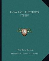 How Evil Destroys Itself 1162876956 Book Cover