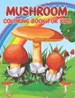 Mushroom Coloring Book For Kids: A Cute Mushroom Coloring Book For Boys And Girls, Coloring Book Stress Relieving Mushroom Designs. B09TJF7QJB Book Cover