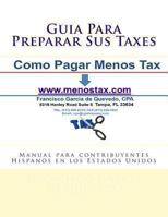 Guia Para Preparar Sus Taxes: Manual para contribuyentes Hispanos en los Estados Unidos 1469932040 Book Cover
