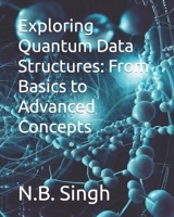 Exploring Quantum Data Structures: From Basics to Advanced Concepts B0C91TH2LG Book Cover