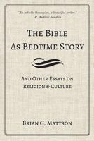 The Bible as Bedtime Story: And Other Essays on Religion and Culture 0999872303 Book Cover