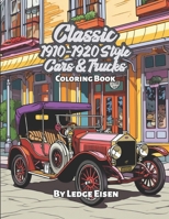 Classic 1910-1920 Style Cars & Trucks Coloring Book B0C9S7QTBJ Book Cover