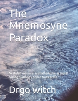 The Mnemosyne Paradox: "A stolen memory. A shattered lie. A signal calling humanity home to its grave." B0GJ67P285 Book Cover