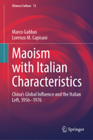 Maoism with Italian Characteristics: China's Global Influence and the Italian Left, 1956-1976. (Chinese Culture, 12) 9819792363 Book Cover