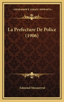 La Prefecture De Police (1906) 116013720X Book Cover