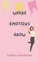 Where Emotions Grow 9916888299 Book Cover