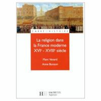 La Religion dans la France moderne XVIe - XVIIIe siècle 2011450209 Book Cover