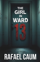 The Girl in Ward 13: A Psychological Thriller Set in New York’s Darkest Bookstore B0FPMJRV6Y Book Cover