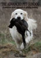 The Advanced Pet Gundog: A Common Sense Approach to Gundog Training (Follows the Pet Gundog) 0957005105 Book Cover