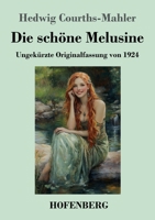 Die schöne Melusine: Ungekürzte Originalfassung von 1924 (German Edition) 3743748398 Book Cover
