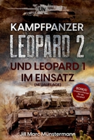 Kampfpanzer Leopard 2 und Leopard 1 im Einsatz (NEUAUFLAGE): Historie, Varianten und Kampfeinsätze in Bosnien, Afghanistan, Kosovo, Türkei, Syrien und mehr + BONUS: Ausblick Ukraine (German Edition) 3964032506 Book Cover