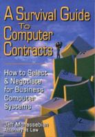 A Survival Guide to Computer Contracts: How to Select & Negotiate for Business Computer Systems 096509717X Book Cover