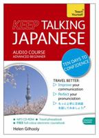 Keep Talking Japanese Audio Course - Ten Days to Confidence: Advanced Beginner's Guide to Speaking and Understanding with Confidence 1444185357 Book Cover