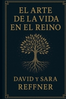 El Arte de la Vida en el Reino (Ciudadanos Naturalizados del Reino) (Spanish Edition) B0F9L4C1RN Book Cover