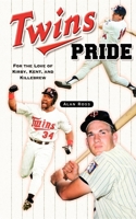 Twins Pride: For the Love of Kirby, Kent, and Killebrew 1581825250 Book Cover