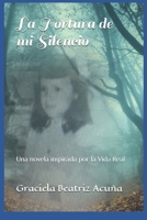 La Tortura de mi Silencio: Una novela inspirada por la vida real 1792881118 Book Cover