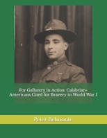 For Gallantry in Action: Calabrian-Americans Cited for Bravery in World War I B089CVHN9W Book Cover