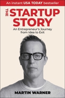 Startup Story: An Entrepreneur's Journey from Idea to Exit 1510778780 Book Cover