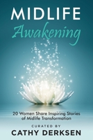 Midlife Awakening: 20 Women Share Inspiring Stories of Midlife Transformation 1956665323 Book Cover