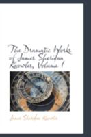 The Dramatic Works of James Sheridan Knowles, Volume I 1432540963 Book Cover