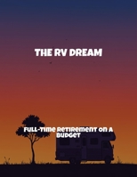 The Rv Dream: Full-Time Retirement On A Budget B0FQD5RMQP Book Cover
