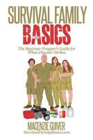 Survival Family Basics: The Begginer Prepper's Guide For When Disaster Strikes 1500461946 Book Cover