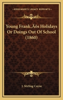 Young Frank’s Holidays Or Doings Out Of School 9354410049 Book Cover