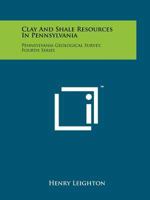 Clay and Shale Resources in Pennsylvania: Pennsylvania Geological Survey, Fourth Series 1258213486 Book Cover