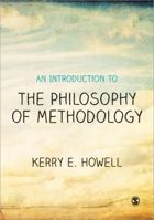 An Introduction to the Philosophy of Methodology 1446202992 Book Cover