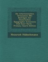 Die altarmenischen Ortsnamen 1015884032 Book Cover