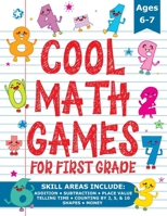 Cool Math Games for First Grade: Fun Math Practice & Activities for Kids Ages 6-7 1955731004 Book Cover