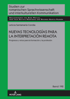 Nuevas Tecnologías Para La Interpretación Remota.: Progresos Y Retos Para La Formación Y La Profesión (Studien Zur Romanischen Sprachwissenschaft Und Interkulturel) 3631896999 Book Cover