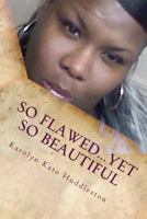 So Flawed...Yet So Beautiful: Even diamonds have flaws... 1522930574 Book Cover