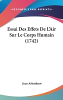 Essai Des Effets De L'Air Sur Le Corps Humain (1742) 1166050076 Book Cover