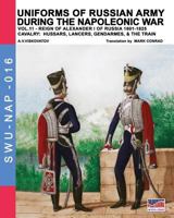 Uniforms of Russian Army During the Napoleonic War Vol.11: Cavalry: Hussars, Lancers, Gendarmes & the Train 8893271702 Book Cover