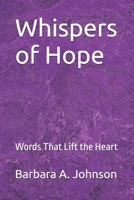 Whispers of Hope: Words That Lift the Heart B0HHM8GYVR Book Cover
