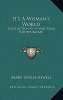 It's a Woman's World: A Collection of Stories from Harpers Bazaar 1164505696 Book Cover