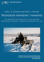 Reindeer herder's thinking: A comparative research on relations between economy, cognition, and way of life 3942883732 Book Cover