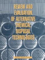 Review and Evaluation of Alternative Chemical Disposal Technologies 0309553091 Book Cover