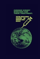 CHRONIC KIDNEY DISEASES AND THEIR TREATMENT B0BZF576F8 Book Cover